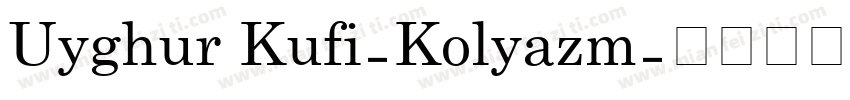 Uyghur Kufi-Kolyazm字体转换